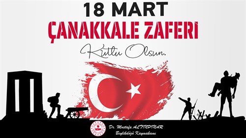 Kaymakamımız Sayın Mustafa ALTINPINAR'ın 18 Mart Çanakkale Zaferi Yıl Dönümü Mesajı